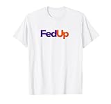 Fedup Shirts