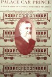 Palace Car Prince: A Biography of George Mortimer Pullman