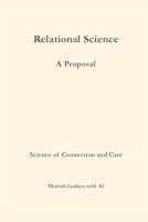 Relational Science: A Proposal: Science of Connection and Care B0F5M7P2F8 Book Cover