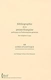  Bibliographie de la presse française politique et d\'information générale des origines à 1944: Loire-Atlantique (anciennement Loire-Inférieure) (44)