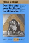 Das Bild und sein Publikum im Mittelalter: Form und Funktion früher Bildtafeln der Passion Das Bild und sein Publikum im Mittelalter: Form und Funktion früher Bildtafeln der Passion