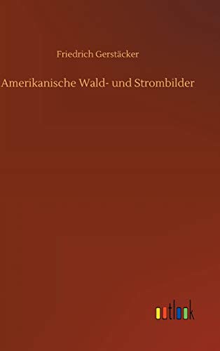 Amerikanische Wald- und Strombilder (German Edition)