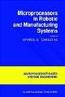 Microprocessors in Robotic and Manufacturing Systems (Microprocessor-Based Systems Engineering, Vol 6)