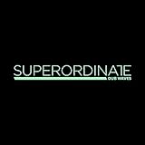 Superordinate Dub Waves