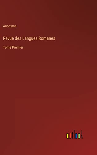 Revue des Langues Romanes: Tome Premier (French Edition)
