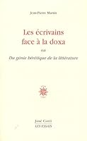 Les écrivains face à la doxa: ou Du génie hérétique de la littérature 2714310567 Book Cover