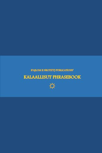 B'ajlom ii Nkotz'i'j Publications' Kalaallisut Phrasebook: Ideal for Traveling to Greenland