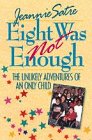 Eight Was Not Enough: The Unlikely Adventures of an Only Child