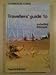 Travellers guide to East Africa;: A concise guide to the wildlife and tourist facilities of Ethiopia, Kenya, Tanzania and Uganda