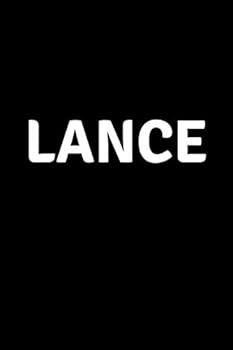 Lance : Personalized Notebook - Simple Gift for Man/Boyfriend/Boss Named Lance Journal Diary (110 Pages, Blank, Lined 6 X 9 Inches)