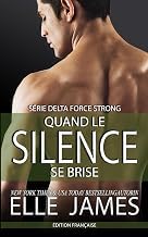 Featured Summary Libro Audiolibro QUAND LE SILENCE SE BRISE: Breaking Silence (S&Eacute;RIE DELTA FORCE STRONG (Fran&ccedil;aise)) (French Edition) Full