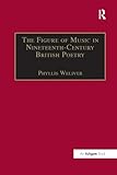  The Figure of Music in Nineteenth-Century British Poetry (Music in Nineteenth-century Britain)