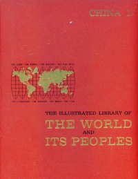 The Illustrated Library of the World and Its People- China - Volumes 1 ...