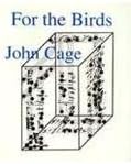 For the Birds: John Cage in Conversation with Daniel Charles