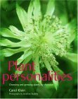 Plant Personalities: Choosing And Growing Plants By Character