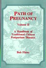 Path of Pregnancy (vol. 2): A Handbook of Traditional Chinese Postpartum Diseases 0936185422 Book Cover