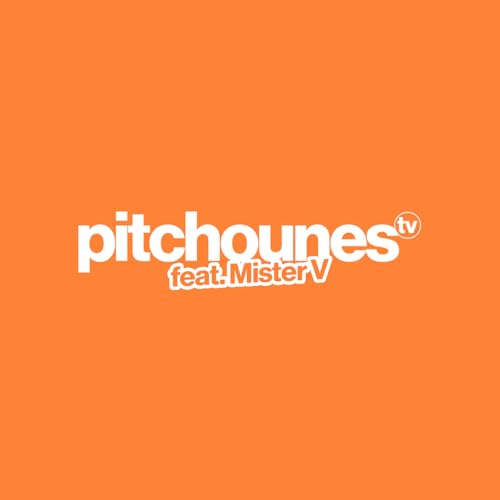 PITCHOUNES ft. MISTER V : Potins, phobies et poucaverie
