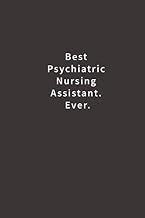 Best Psychiatric Nursing Assistant. Ever.: Lined notebook