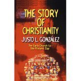The Story of Christianity. Complete in One Volume: The Early Church to the Present Day