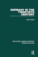 Germany in the Twentieth Century (Rle: German Politics) 113884523X Book Cover