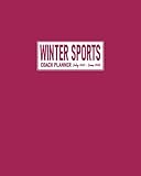  Winter Sports Coach Planner July 2021 - June 2022: Calendar to Schedule Practice Sessions; Address Book for Team\'s Contact Details; Journal Pages for ... for Planning Training and Game Strategies
