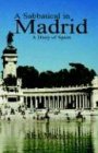 A Sabbatical in Madrid: A Diary of Spain