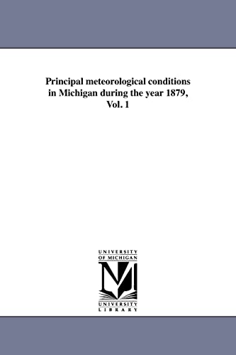 Principal meteorological conditions in Michigan during the year 1879, Vol. 1