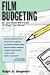 Film Budgeting: Or How Much Will It Cost to Shoot Your Movie?