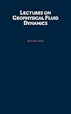 Lectures on Geophysical Fluid Dynamics