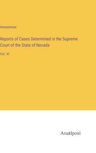 Reports of Cases Determined in the Supreme Court of the State of Nevada: Vol. VI