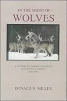 In the Midst of Wolves: A History of German Baptists in Volhynia, Russia, 1863-1943 0970054203 Book Cover