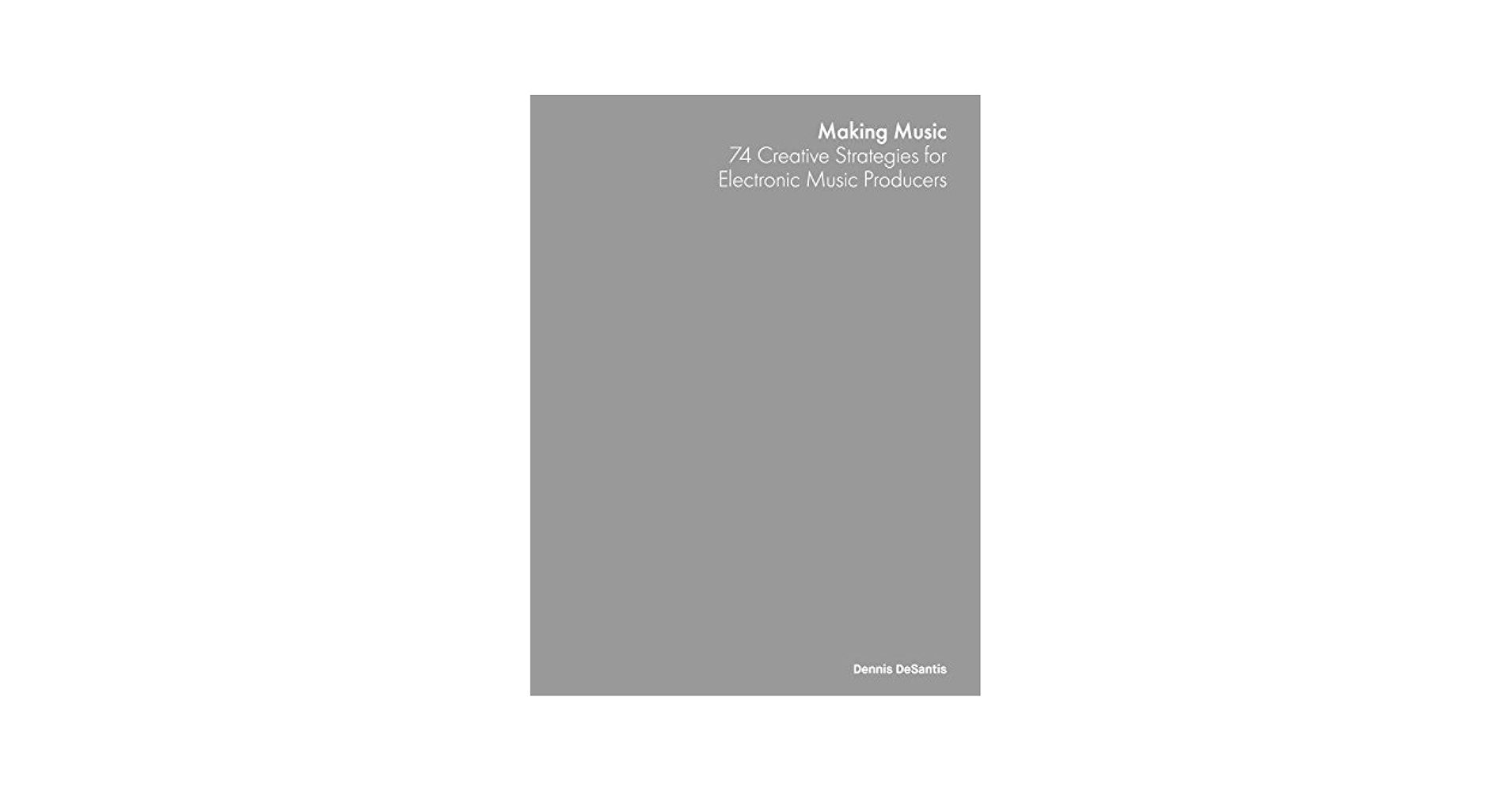 アート・デザイン・音楽 74 Creative Strategies for Electronic 74 Creative Strategies for Electronic Music Producers Book