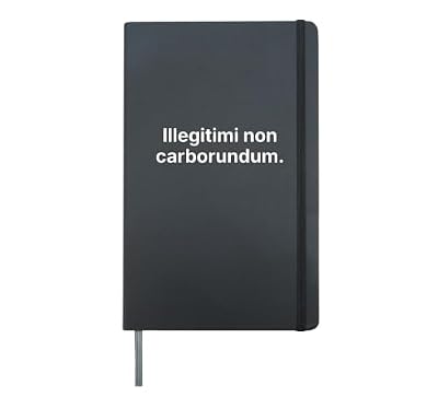 Illegitimi Non Carborundum Funny Motivating Humorous Hardcover Journal, Black