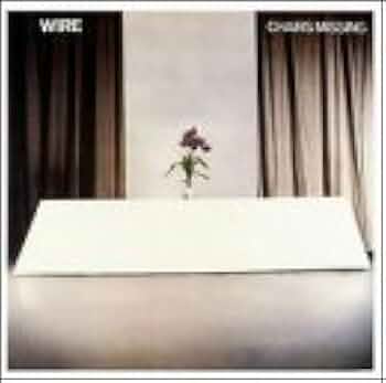 ワイヤー Wire - Chairs Missing UK 1978 12\" ワイヤー Wire - Chairs Missing UK 1978 12