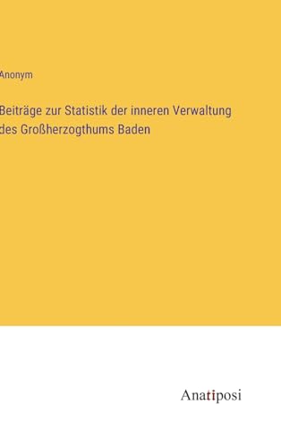 Beiträge zur Statistik der inneren Verwaltung des Großherzogthums Baden (German Edition)