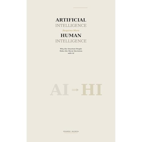 Artificial Intelligence Requires More Human Intelligence Audiolibro Por Eduardo Valencia arte de portada