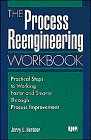 The Process Reengineering Workbook: Practical Steps to Working Faster and Smarter Through Process Involvement 0527762407 Book Cover