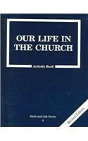 Paperback Our Life in the Church: 8 Grade Activity Book, Revised, (Faith and Life) Book