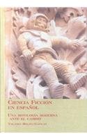 Ciencia Ficcion En Espanol: UNO Mitologia Moderna Ante El Cambio: 16 (Latin American Studies Series)