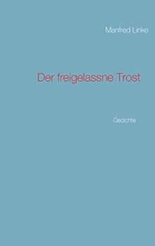 Paperback Der freigelassne Trost: Gedichte [German] Book
