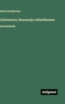 Hardcover Kullanmuru; Runosarja rakkaillemme: suuraakkosin [Finnish] Book