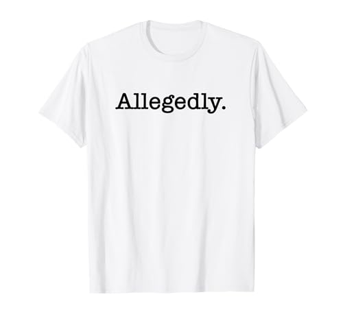 Allegedly Attorney Lawyer T-Shirt