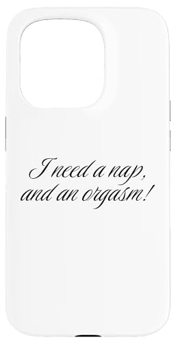 Funny I need a nap, and an orgasm. Adult Humor �X�}�z�P�[�X iPhone 15 Pro �p