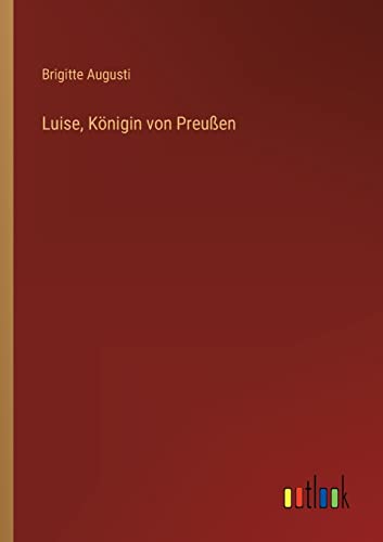 Luise, Königin von Preußen (German Edition)