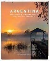 ARGENTINA - NUESTRO PAIS, NUESTRO PAISAJE 9874662204 Book Cover