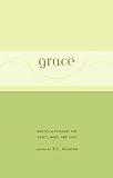 Grace: Quotes & Passages for Heart, Mind, and Soul