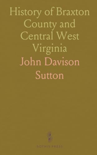 History of Braxton County and Central West Virginia