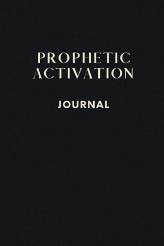 Prophetic Activation Journal: 120 Prayer Prompts to Grow in Hearing