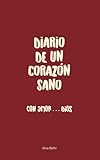Diario de un Corazón Sano: Con amor Dios (Spanish Edition)