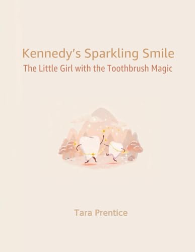 Kennedy'S Sparkling Smile: The Little Girl With The Toothbrush Magic